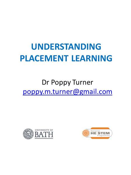 UNDERSTANDING PLACEMENT LEARNING Dr Poppy Turner