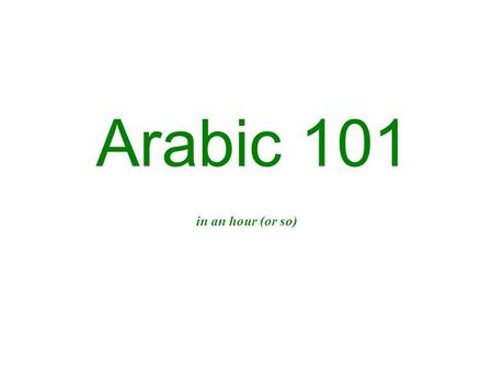 Arabic 101 in an hour (or so).