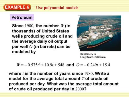 EXAMPLE 6 Use polynomial models Petroleum Since 1980, the number W (in thousands) of United States wells producing crude oil and the average daily oil.