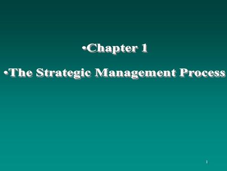 1. 2 Learning Objectives To understand: the elements or stages of the strategic management process the different perspectives on strategy development.