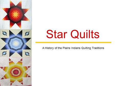 Star Quilts A History of the Plains Indians Quilting Traditions.
