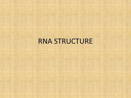 RNA STRUCTURE 1. Types of nucleic acid DNA – Deoxyribonucleic acid RNA – ribonucleic acid 2.