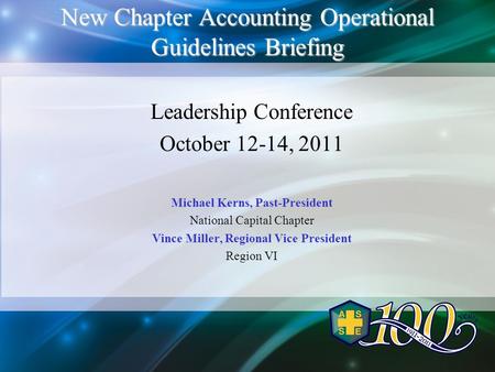 New Chapter Accounting Operational Guidelines Briefing Leadership Conference October 12-14, 2011 Michael Kerns, Past-President National Capital Chapter.