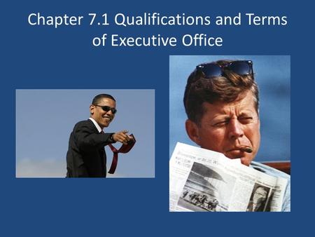 Chapter 7.1 Qualifications and Terms of Executive Office.