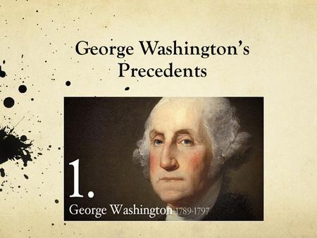 George Washington’s Precedents
