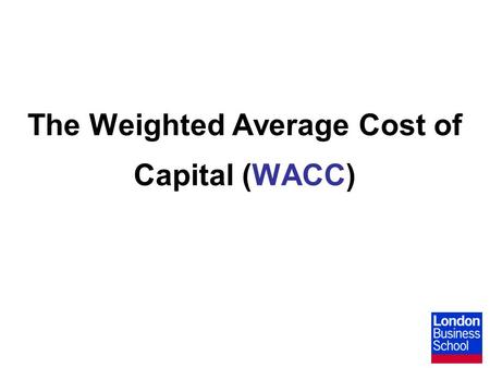 The Weighted Average Cost of Capital (WACC). WACC What precisely do the terms “cost of capital” and “weighted average cost of capital” mean? To begin,