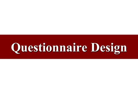 Questionnaire Design.