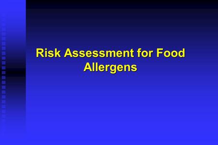 Risk Assessment for Food Allergens. Food Allergy Research and Resource Program  2005 Risk Assessment Approaches to Evaluation of Food Allergen Hazards.