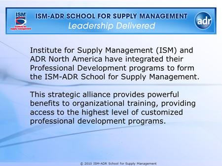 © 2010 ISM-ADR School for Supply Management