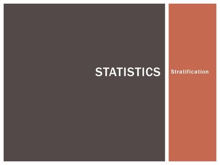 Statistics Stratification.