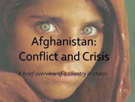Afghanistan: Conflict and Crisis