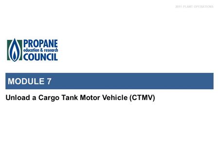 MODULE 7 Unload a Cargo Tank Motor Vehicle (CTMV).