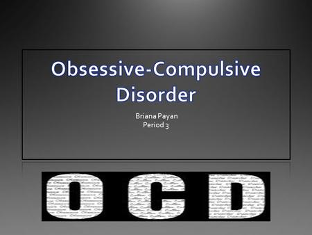 What Is Obsessive-Compulsive Disorder? Obsession: Are persistent ideas, thoughts, impulses, or images that are experienced as intrusive and inappropriate.