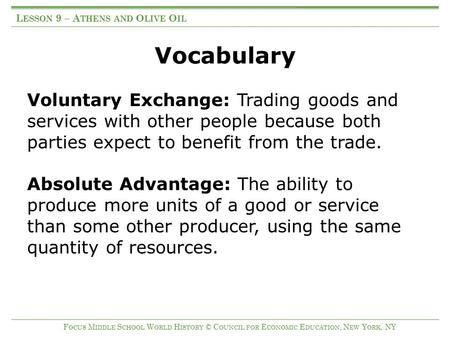 Vocabulary Voluntary Exchange: Trading goods and services with other people because both parties expect to benefit from the trade. Absolute Advantage: