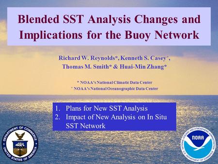 1 NOAA’s National Climatic Data Center April 2005 Climate Observation Program Blended SST Analysis Changes and Implications for the Buoy Network 1.Plans.