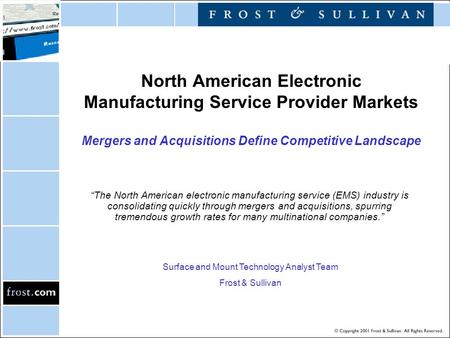 North American Electronic Manufacturing Service Provider Markets Mergers and Acquisitions Define Competitive Landscape “The North American electronic manufacturing.