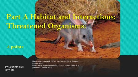 Part A Habitat and Interactions: Threatened Organisms: