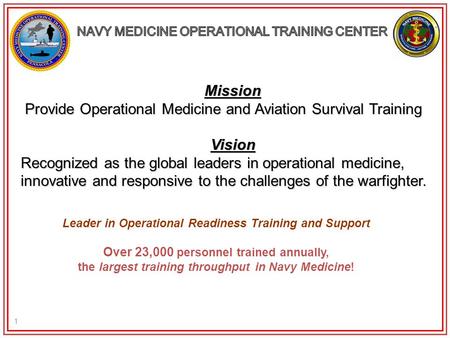 1 Mission Provide Operational Medicine and Aviation Survival Training Provide Operational Medicine and Aviation Survival Training Vision Recognized as.