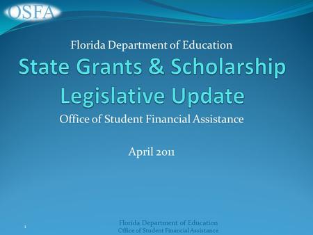 Florida Department of Education Office of Student Financial Assistance April 2011 1 Florida Department of Education.
