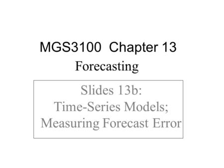 Slides 13b: Time-Series Models; Measuring Forecast Error