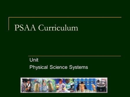 PSAA Curriculum Unit Physical Science Systems. Problem Area Energy and Power Systems.