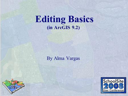Editing Basics (in ArcGIS 9.2) By Alma Vargas. Levels of Desktop ArcGIS Arc View Version that most clients will use The version that this session will.