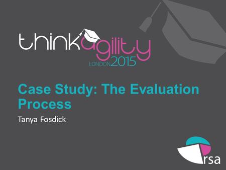 Case Study: The Evaluation Process Tanya Fosdick.