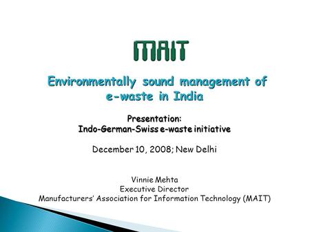 Environmentally sound management of e-waste in India Environmentally sound management of e-waste in IndiaPresentation: Indo-German-Swiss e-waste initiative.