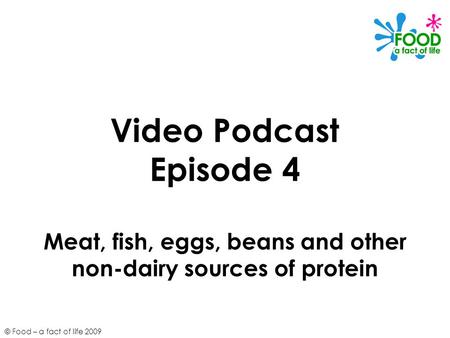 Part one: Meat, fish, eggs, beans and other non-dairy sources of protein Part two: Food allergy and intolerance.