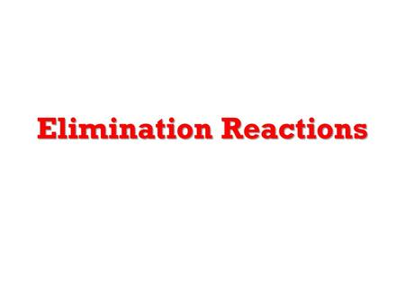 Elimination Reactions. Dehydrohalogenation (-HX) and Dehydration (-H 2 O) are the main types of elimination reactions.
