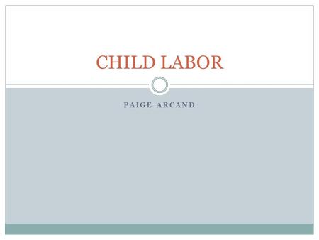 PAIGE ARCAND CHILD LABOR. What is the social injustice? In this article Radya is being adopted into this new family but having to work as a maid in the.