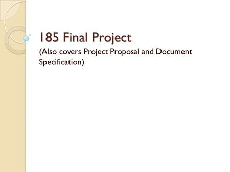 185 Final Project (Also covers Project Proposal and Document Specification)