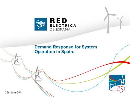 Demand Response for System Operation in Spain. 23th June 2011.