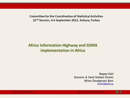 Africa Information Highway and SDMX implementation in Africa Beejaye Kokil Economic & Social Statistics Division African Development Bank