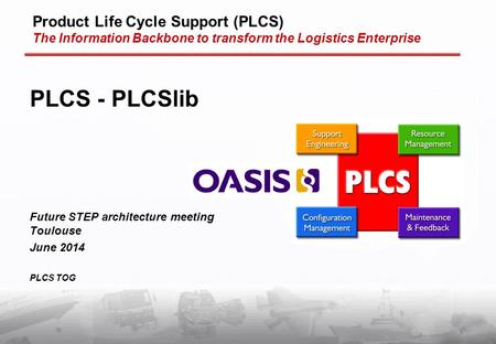 PLCS - PLCSlib Future STEP architecture meeting Toulouse June 2014
