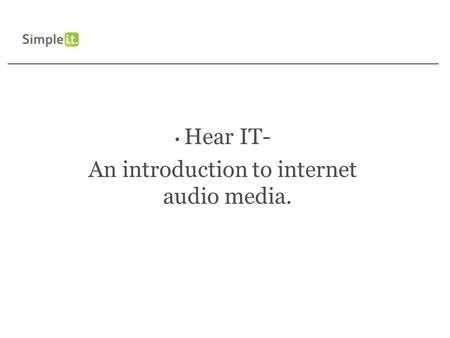 Hear IT- An introduction to internet audio media..