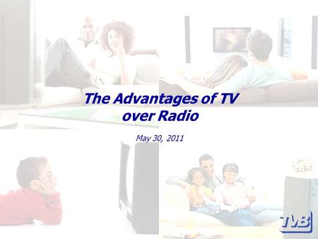 The Advantages of TV over Radio May 30, 2011. The Advantages of TV over Radio Television sets itself apart from other media with its ability to offer.