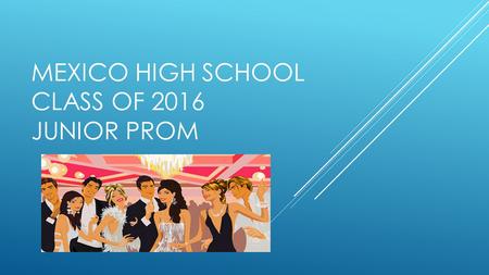 MEXICO HIGH SCHOOL CLASS OF 2016 JUNIOR PROM. THEME – THE GREAT GATSBY.