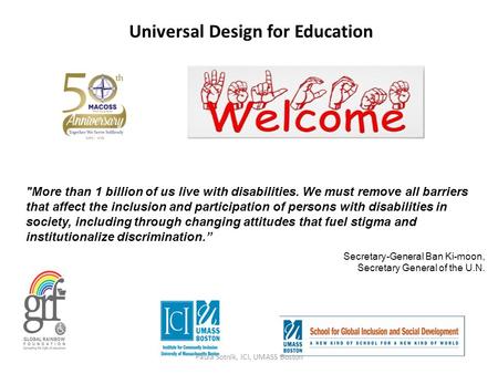 Universal Design for Education More than 1 billion of us live with disabilities. We must remove all barriers that affect the inclusion and participation.