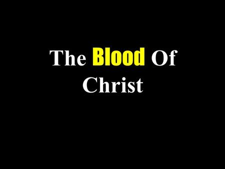 The Blood Of Christ. 2 Introduction Children in school often ask “when am I going to use this?” Concerning this sermon, you might ask, “how does this.
