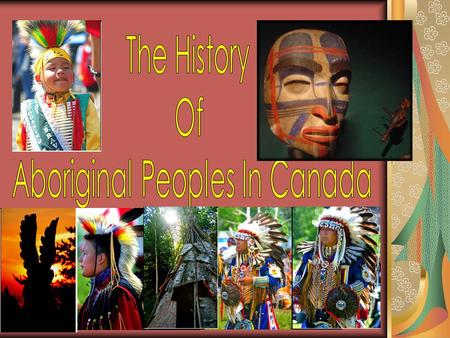 #40 Aboriginal people: They are the first people to live in any nation. In Canada, Aboriginal people refers to Inuit, Métis and First Nations.
