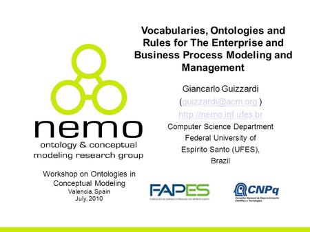 Vocabularies, Ontologies and Rules for The Enterprise and Business Process Modeling and Management Giancarlo Guizzardi