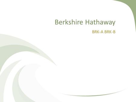 Berkshire Hathaway BRK-A BRK-B. Warren Buffet Arguably the most famous Value Investor Age 79 Influenced by Benjamin Graham Looks at the Underlying investment.