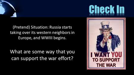 (Pretend) Situation: Russia starts taking over its western neighbors in Europe, and WWIII begins. What are some way that you can support the war effort?