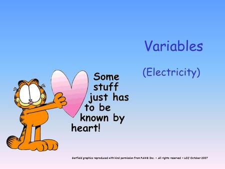 Garfield graphics reproduced with kind permission from PAWS Inc. – All rights reserved – LOJ October 2007 Variables (Electricity)