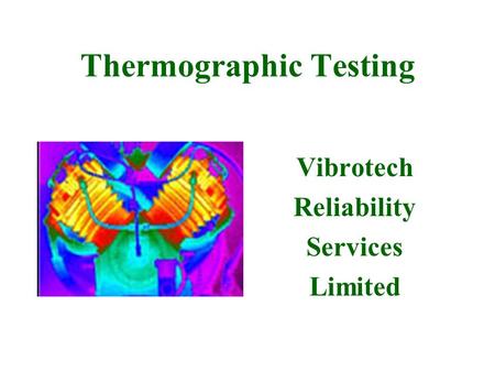 Thermographic Testing Vibrotech Reliability Services Limited.