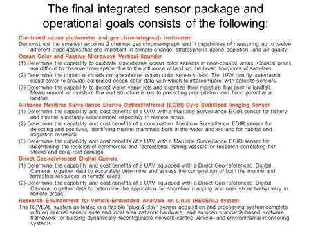 The final integrated sensor package and operational goals consists of the following: Combined ozone photometer and gas chromatograph instrument Demonstrate.