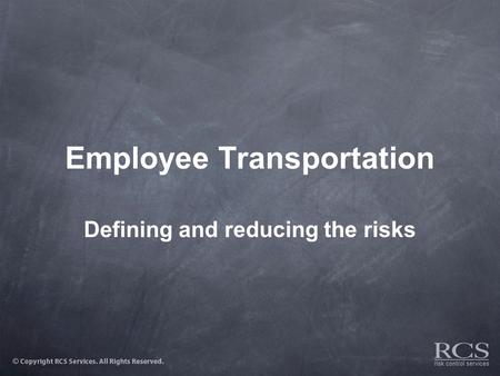 Employee Transportation Defining and reducing the risks.