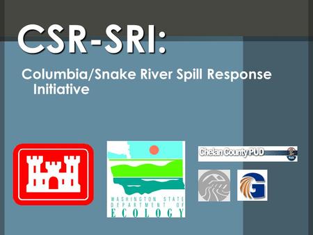 CSR-SRI: Columbia/Snake River Spill Response Initiative.