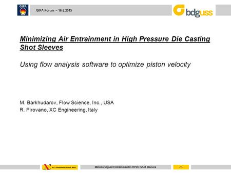 Minimizing Air Entrainment in High Pressure Die Casting Shot Sleeves Using flow analysis software to optimize piston velocity M. Barkhudarov, Flow Science,